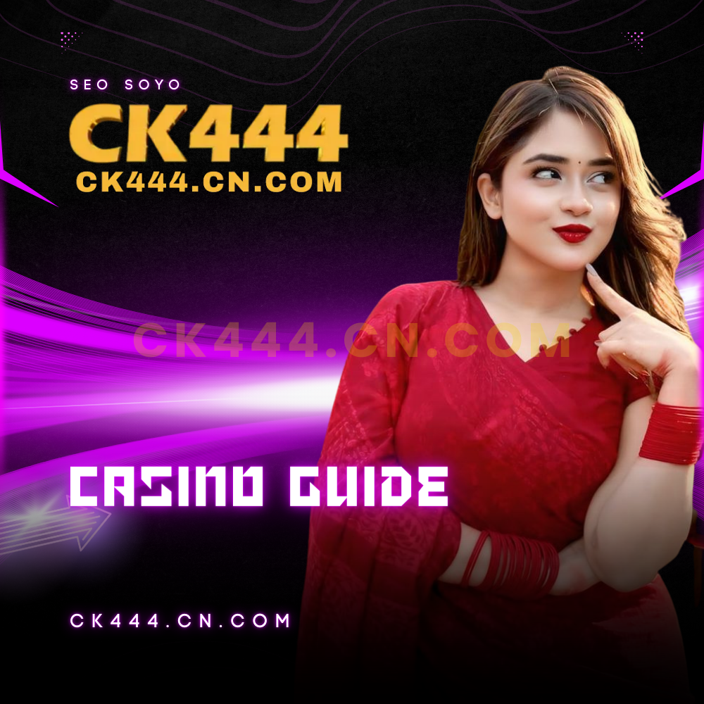 CK444 Casino Guide